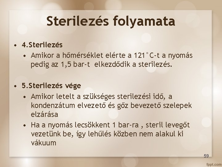 Sterilezés folyamata • 4. Sterilezés • Amikor a hőmérséklet elérte a 121°C-t a nyomás