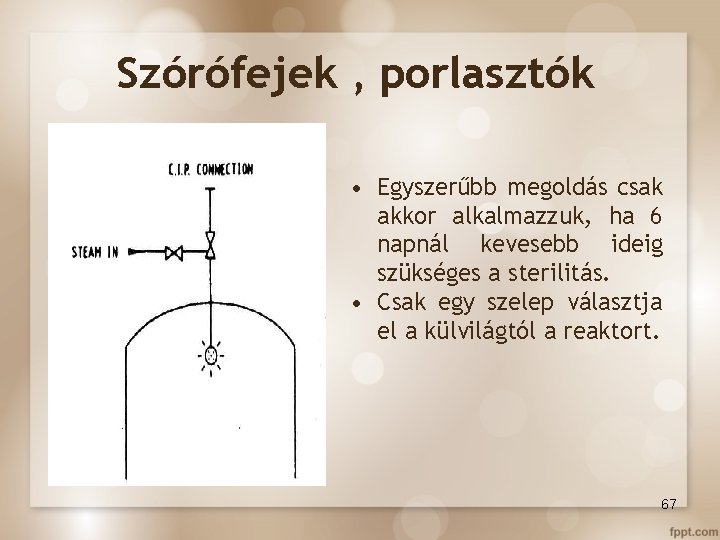 Szórófejek , porlasztók • Egyszerűbb megoldás csak akkor alkalmazzuk, ha 6 napnál kevesebb ideig