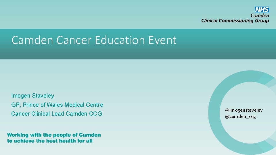 Camden Cancer Education Event Imogen Staveley GP, Prince of Wales Medical Centre Cancer Clinical