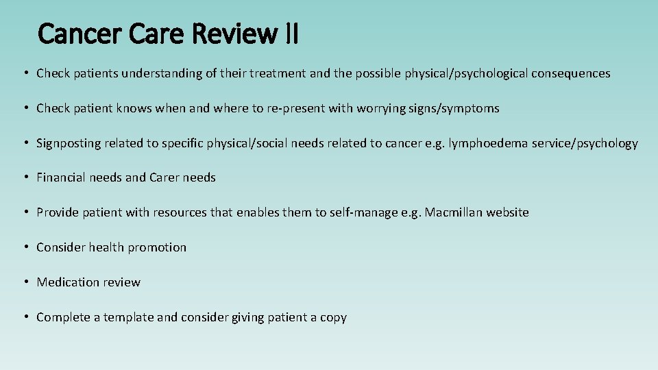 Cancer Care Review II • Check patients understanding of their treatment and the possible