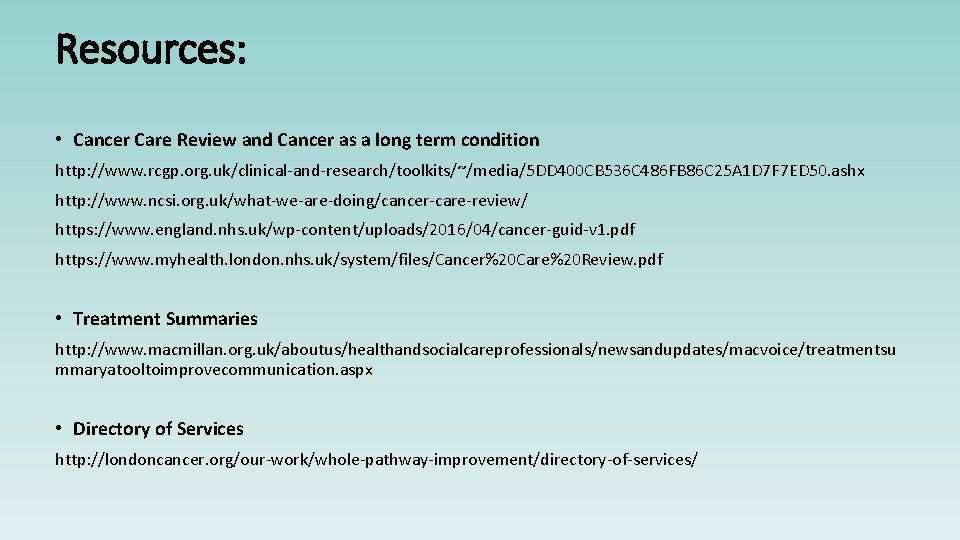 Resources: • Cancer Care Review and Cancer as a long term condition http: //www.