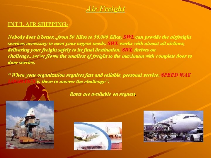 Air Freight INT’L AIR SHIPPING: Nobody does it better. . . from 50 Kilos