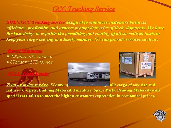 GCC Trucking Service SWL’s GCC Trucking service designed to enhances customers business efficiency, profitablity