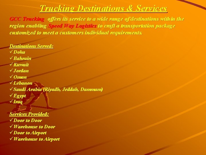 Trucking Destinations & Services GCC Trucking offers its service to a wide range of