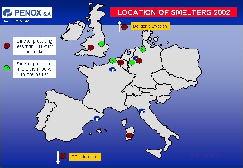 LOCATION OF SMELTERS 2002 No 11 / 30 -Oct-20 Boliden : Sweden Smelter producing LOCATION OF SMELTERS 2002 No 11 / 30 -Oct-20 Boliden : Sweden Smelter producing