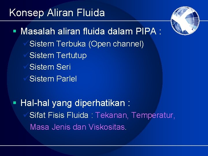 Konsep Aliran Fluida § Masalah aliran fluida dalam PIPA : üSistem Terbuka (Open channel)