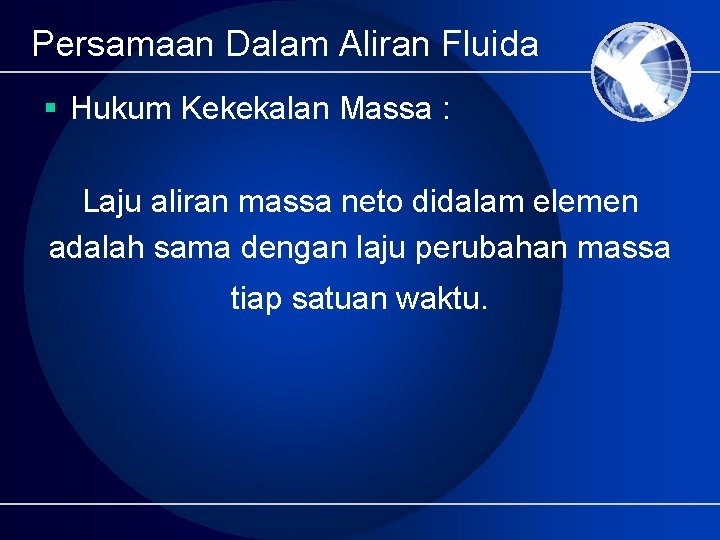 Persamaan Dalam Aliran Fluida § Hukum Kekekalan Massa : Laju aliran massa neto didalam