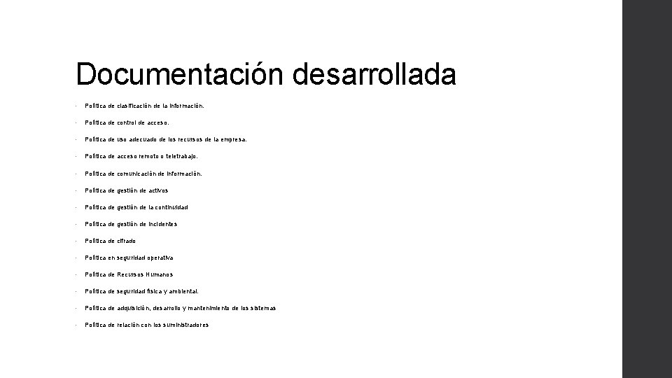 Documentación desarrollada • Política de clasificación de la información. • Política de control de Documentación desarrollada • Política de clasificación de la información. • Política de control de