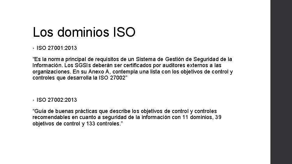 Los dominios ISO • ISO 27001: 2013 “Es la norma principal de requisitos de Los dominios ISO • ISO 27001: 2013 “Es la norma principal de requisitos de