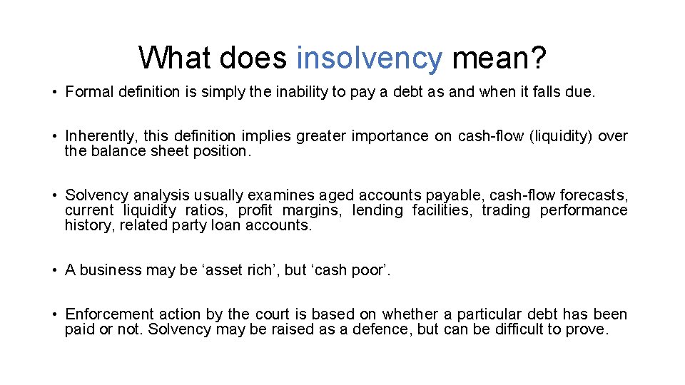 What does insolvency mean? • Formal definition is simply the inability to pay a