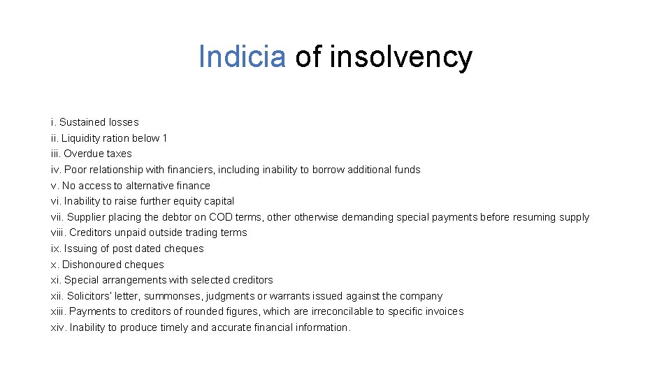 Indicia of insolvency i. Sustained losses ii. Liquidity ration below 1 iii. Overdue taxes