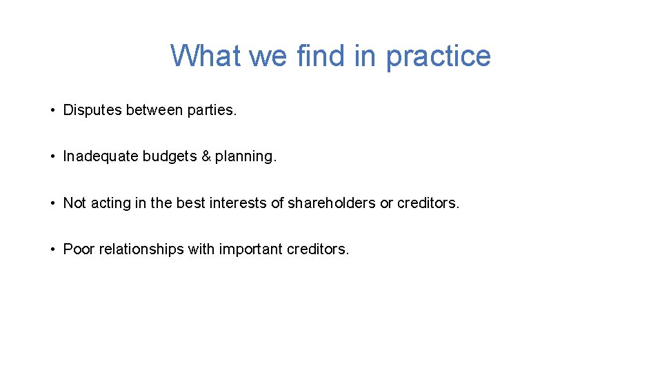 What we find in practice • Disputes between parties. • Inadequate budgets & planning.