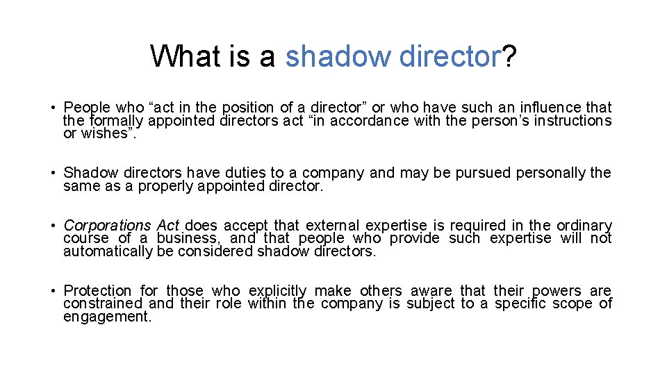 What is a shadow director? • People who “act in the position of a