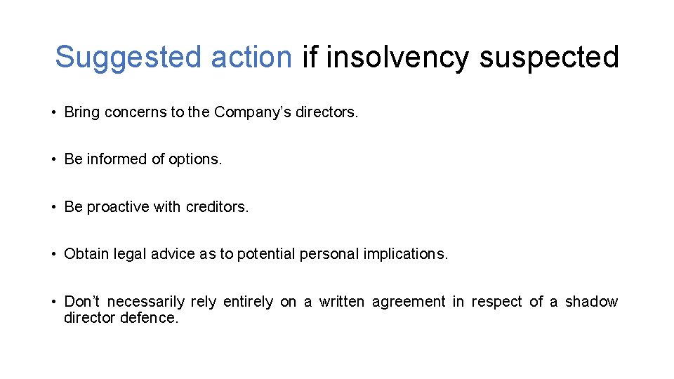 Suggested action if insolvency suspected • Bring concerns to the Company’s directors. • Be