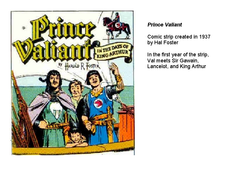 Prince Valiant Comic strip created in 1937 by Hal Foster In the first year