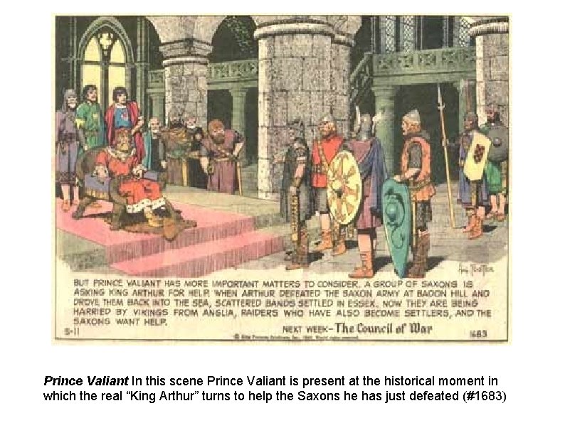 Prince Valiant In this scene Prince Valiant is present at the historical moment in