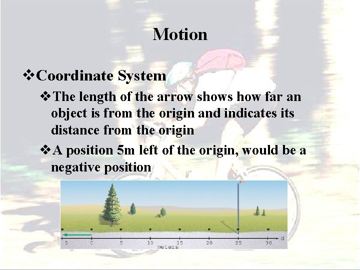 Motion v. Coordinate System v. The length of the arrow shows how far an