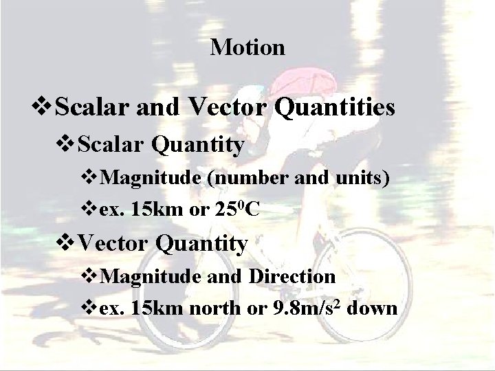 Motion v. Scalar and Vector Quantities v. Scalar Quantity v. Magnitude (number and units)