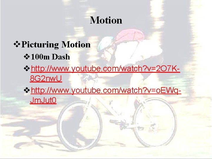 Motion v. Picturing Motion v 100 m Dash vhttp: //www. youtube. com/watch? v=2 O