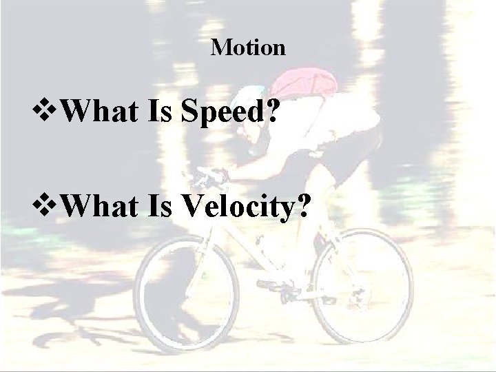 Motion v. What Is Speed? v. What Is Velocity? 