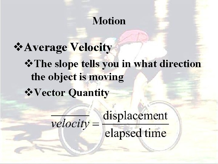 Motion v. Average Velocity v. The slope tells you in what direction the object