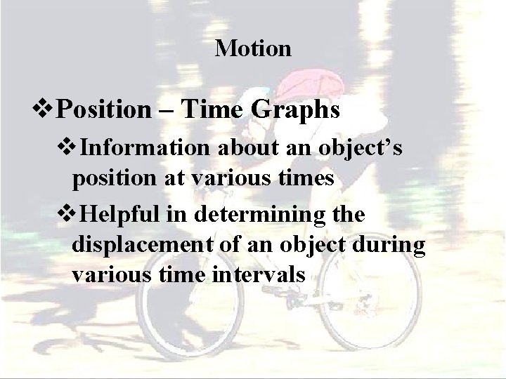 Motion v. Position – Time Graphs v. Information about an object’s position at various