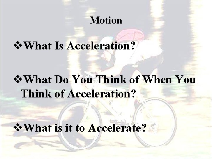 Motion v. What Is Acceleration? v. What Do You Think of When You Think