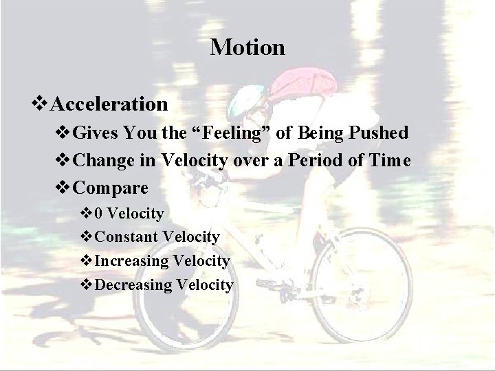 Motion v. Acceleration v. Gives You the “Feeling” of Being Pushed v. Change in