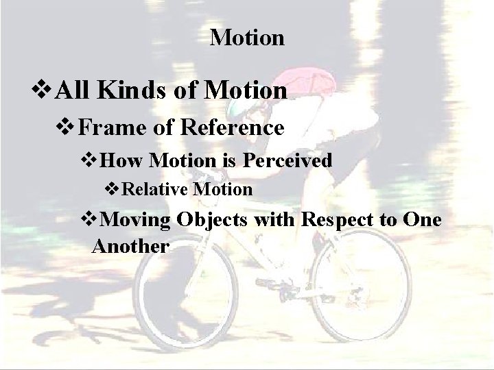 Motion v. All Kinds of Motion v. Frame of Reference v. How Motion is