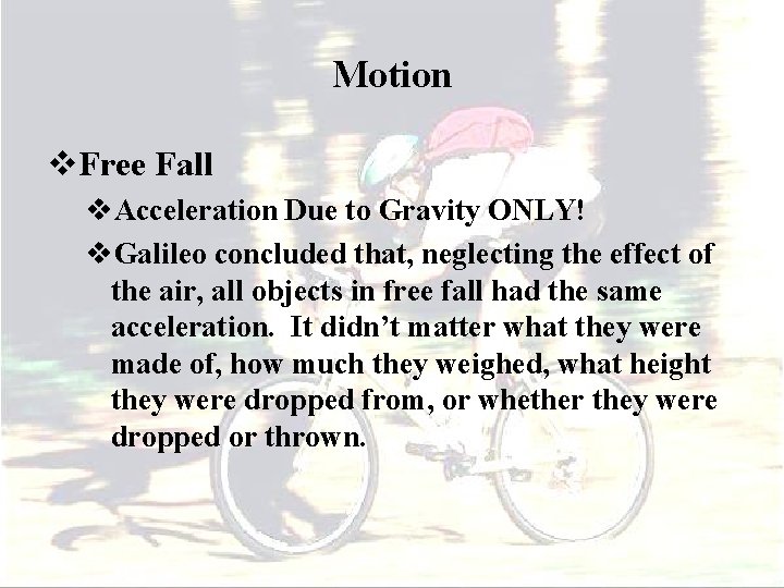 Motion v. Free Fall v. Acceleration Due to Gravity ONLY! v. Galileo concluded that,