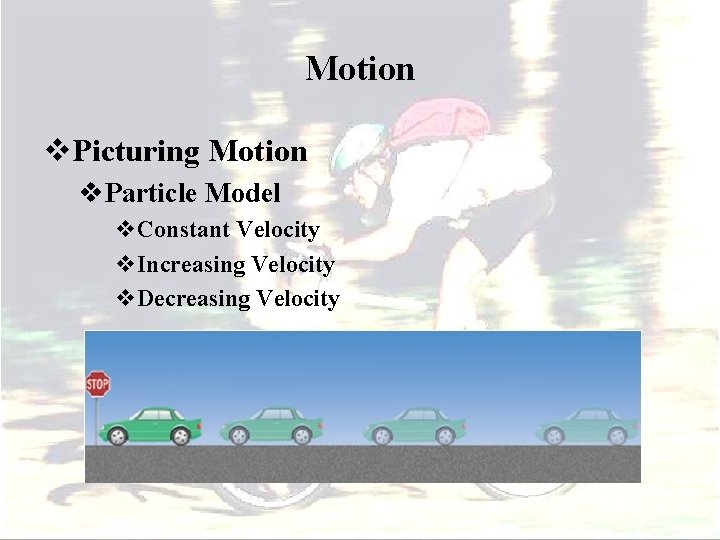 Motion v. Picturing Motion v. Particle Model v. Constant Velocity v. Increasing Velocity v.