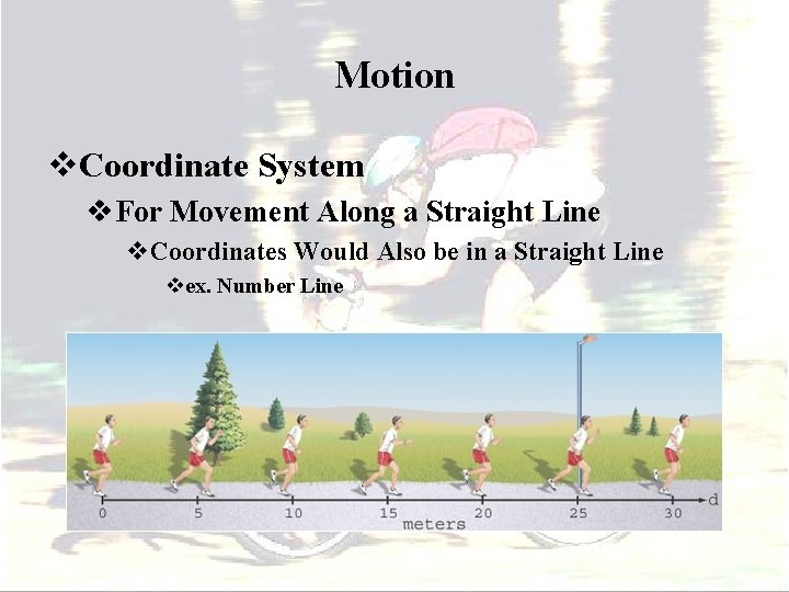 Motion v. Coordinate System v. For Movement Along a Straight Line v. Coordinates Would