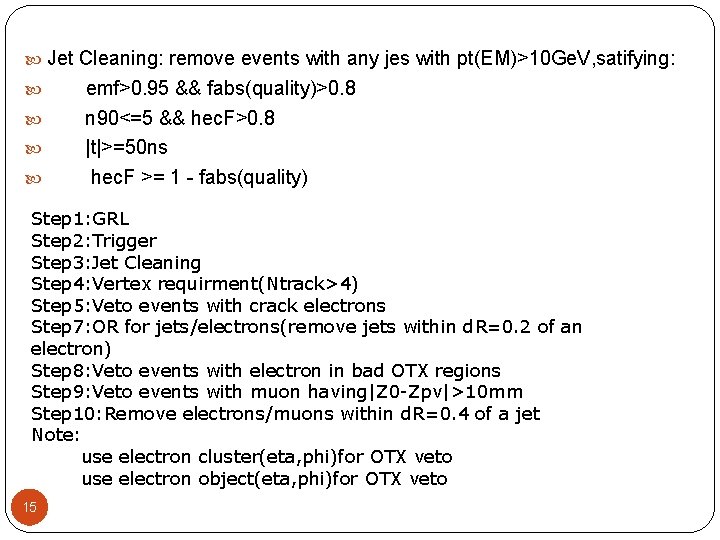  Jet Cleaning: remove events with any jes with pt(EM)>10 Ge. V, satifying: emf>0.