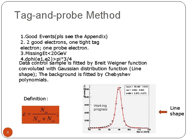 Tag-and-probe Method 1. Good Events(pls see the Appendix) 2. 2 good electrons, one tight