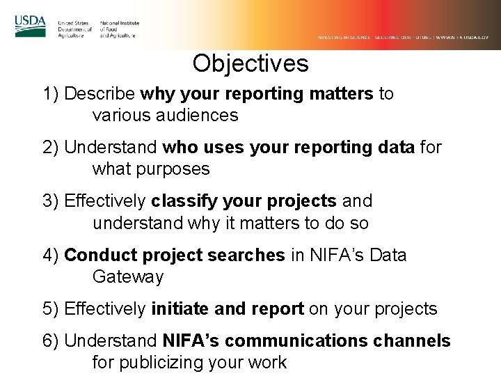 Objectives 1) Describe why your reporting matters to various audiences 2) Understand who uses