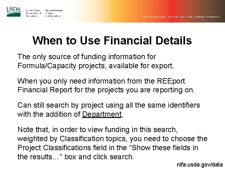 When to Use Financial Details The only source of funding information for Formula/Capacity projects,