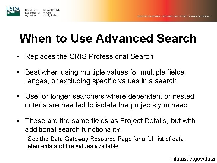 When to Use Advanced Search • Replaces the CRIS Professional Search • Best when