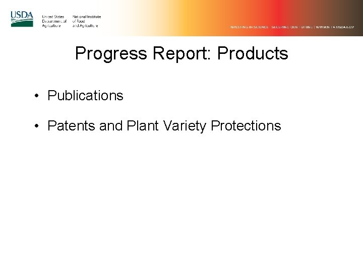 Progress Report: Products • Publications • Patents and Plant Variety Protections 