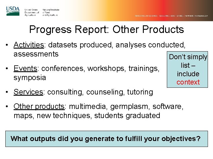 Progress Report: Other Products • Activities: datasets produced, analyses conducted, assessments Don’t simply •