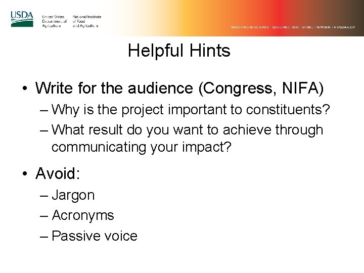 Helpful Hints • Write for the audience (Congress, NIFA) – Why is the project