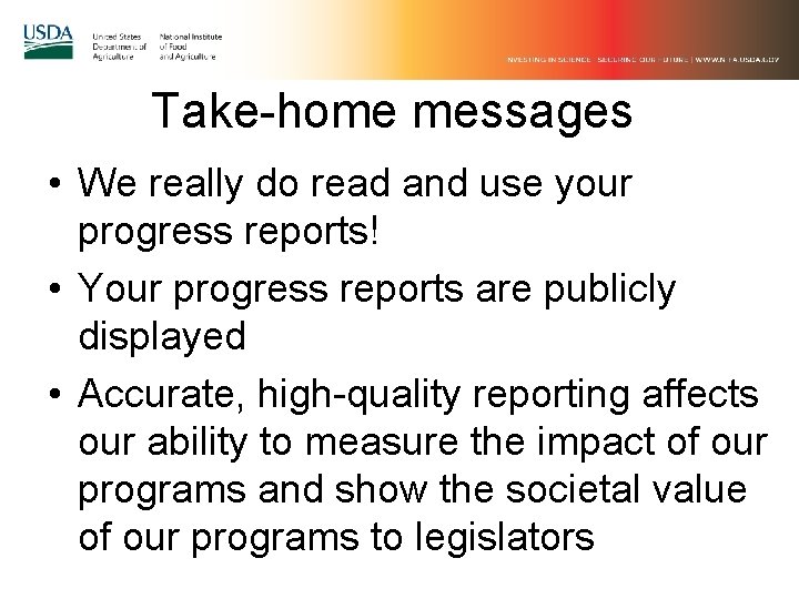 Take-home messages • We really do read and use your progress reports! • Your