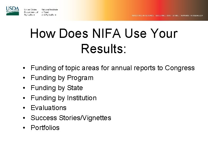 How Does NIFA Use Your Results: • • Funding of topic areas for annual