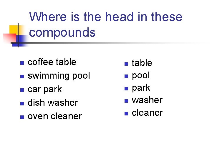 Where is the head in these compounds n n n coffee table swimming pool