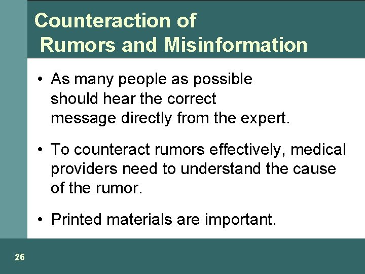 Counteraction of Rumors and Misinformation • As many people as possible should hear the