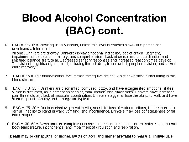 Blood Alcohol Concentration (BAC) cont. 6. BAC =. 12 -. 15 = Vomiting usually