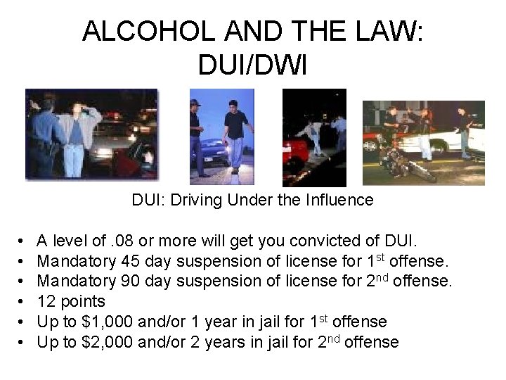 ALCOHOL AND THE LAW: DUI/DWI DUI: Driving Under the Influence • • • A