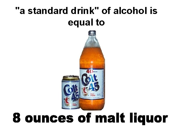 "a standard drink" of alcohol is equal to 