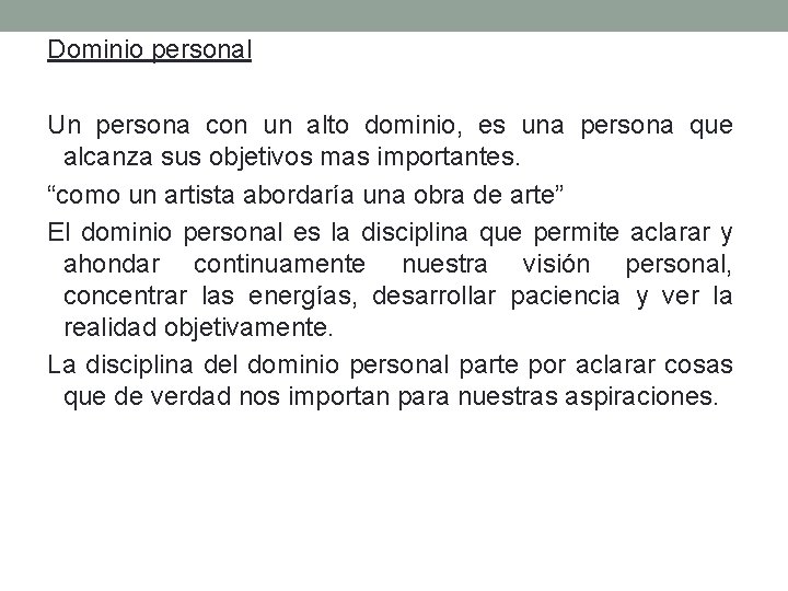 Dominio personal Un persona con un alto dominio, es una persona que alcanza sus