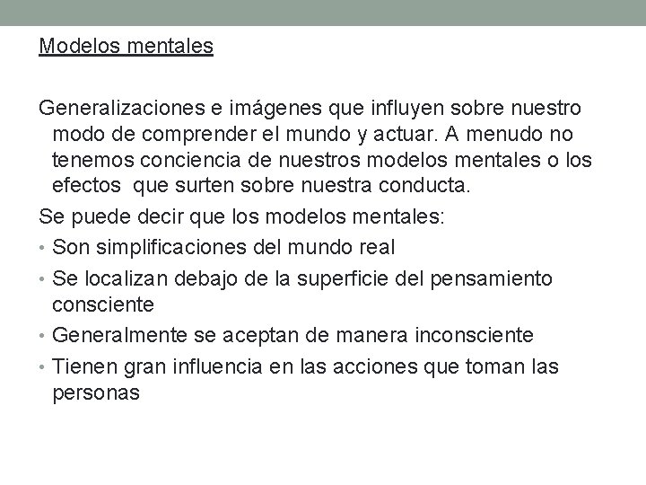 Modelos mentales Generalizaciones e imágenes que influyen sobre nuestro modo de comprender el mundo