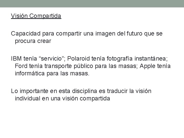 Visión Compartida Capacidad para compartir una imagen del futuro que se procura crear IBM